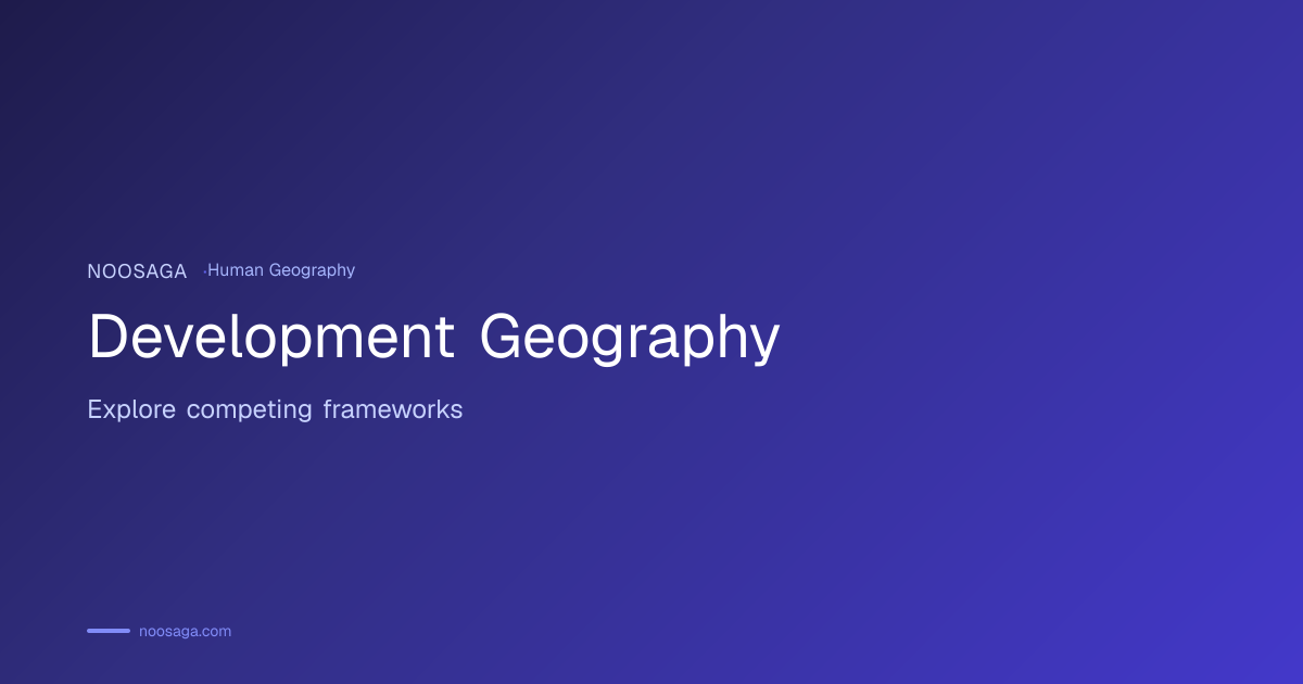 Development Geography Map | Noosaga Explore